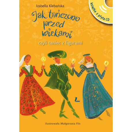 Jak tańczono  przed wiekami cZyli taniec z figurami. Izabella Klebańska