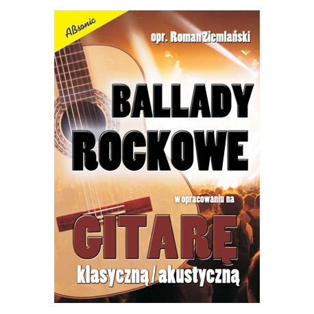 Ballady rockowe w opracowaniu na gitarę klasyczną/akustyczną