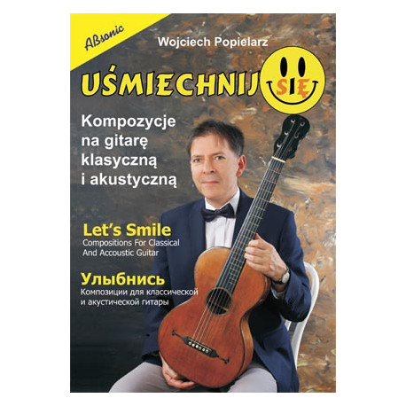 Uśmiechnij się. Wojciech Popielarz. Kompozycje na gitarę klasyczną i akustyczną