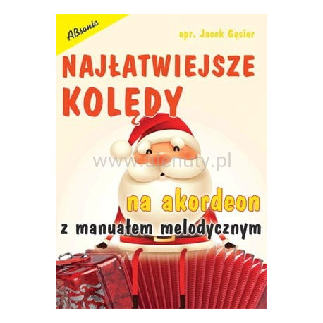 Najłatwiejsze kolędy na akordeon z manuałem melodycznym Opracowanie Jacek Gąsior