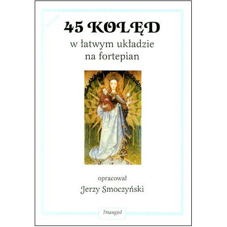 45 kolęd w łatwym układzie na fortepian w opracowaniu Jerzego Smoczyńskiego