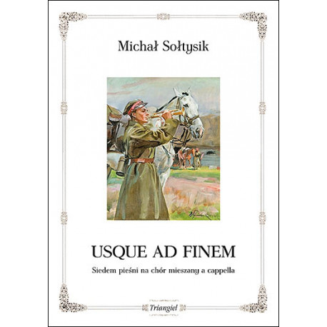 Usue ad finem Siedem pieśni na chór mieszany a capella Michał Sołtysik