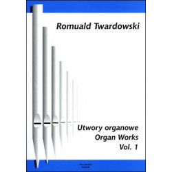 Romuald Twardowski Utwory organowe vol 1