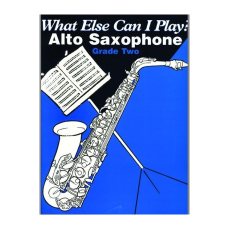 What Else Can I Play ? Alto Saxophone  Grade 2