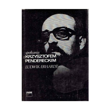 Spotkania z Krzysztofem Pendereckim. Ludwik Erhardt