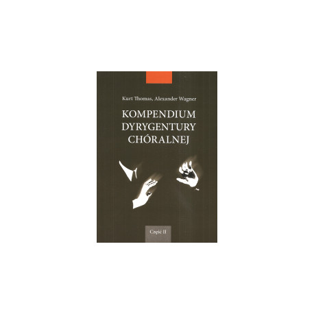 Kompendium dyrygentury chóralnej II.Kurt Thomas