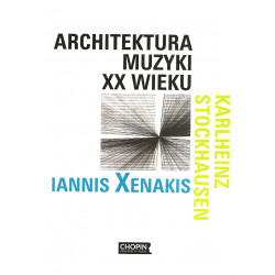 Architektura muzyki XX wieku : Karlheinz Stockhausen, Iannis Xenakis