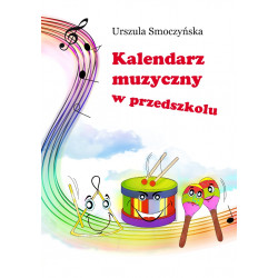 Urszula Smoczyńska Kalendarz muzyczny w przedszkolu.