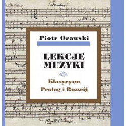 Piotr Orawski, Lekcje muzyki · Klasycyzm · Prolog i rozwój