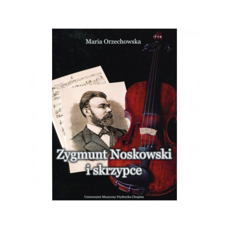 Zygmunt Noskowski i skrzypce. Maria Orzechowska