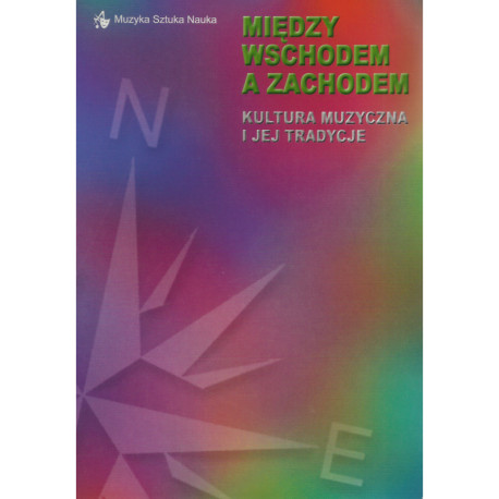 Między Wschodem a Zachodem : kultura muzyczna i jej tradycje. A.Gronau-Osińska