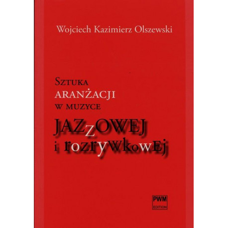 Wojciech Kazimierz Olszewski  Sztuka aranżacji w muzyce jazzowej i rozrywkowej (+CD)