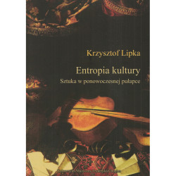 Entropia kultury. Krzysztof Lipka