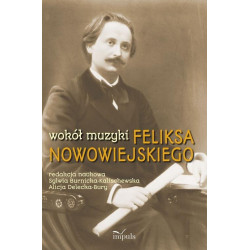 Wokół muzyki Feliksa Nowowiejskiego. S.Burnicka-Kalischewska