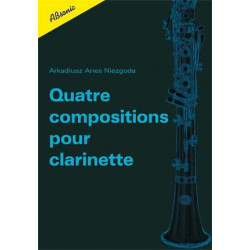 Quatre compositions pour clarinette. Arkadiusz Aries Niezgoda