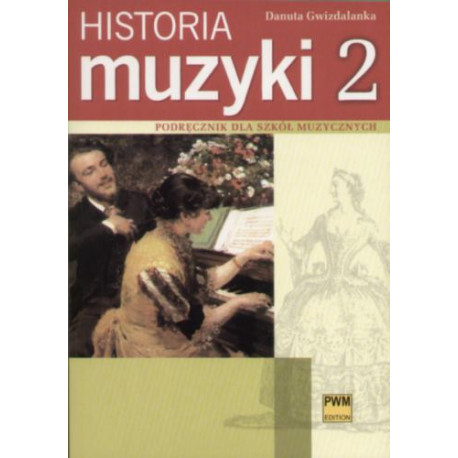 Historia muzyki 2  Podręcznik dla szkół muzycznych Danuta Gwizdalanaka