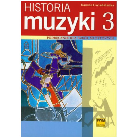 Historia muzyki 3  Podręcznik dla szkół muzycznych Danuta Gwizdalanaka