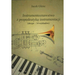 Instrumentoznawstwo z propedeutyką instrumentacji (skrypy 14 wykładów) Jacek Glenc
