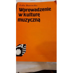 Wprowadzenie w kulturę muzyczną .Zofia Burowska