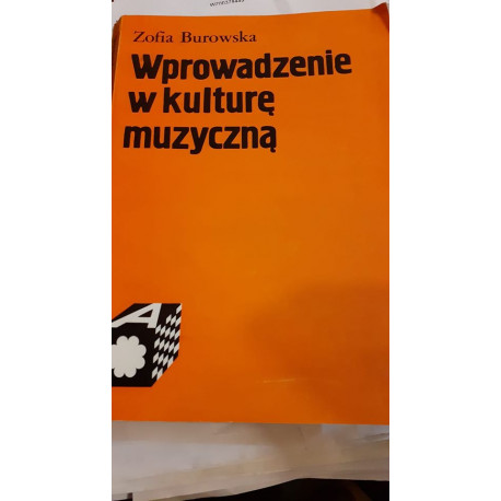 Wprowadzenie w kulturę muzyczną .Zofia Burowska