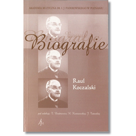 Raul Koczalski.Pod redakcją Teresy Brodniewicz, Hanny Kostrzewskiej, Janiny Tatarskiej