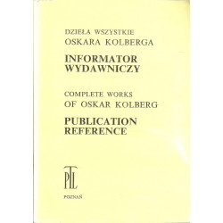 Dzieła wszystkie Oskara Kolberga Informator wydawniczy