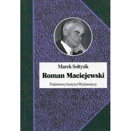 Roman Maciejewski Dwa życia jednego artysty Marek Sołtysik.
