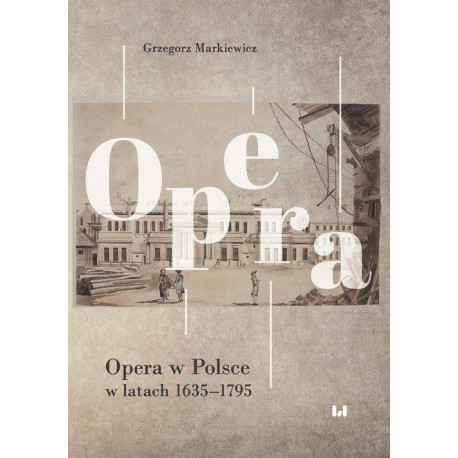 Opera w Polsce w latach 1635-1795  G.Markiewicz