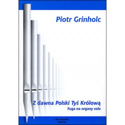 Z dawna Polski tyś królową Fuga na organy solo Piotr Grinholc