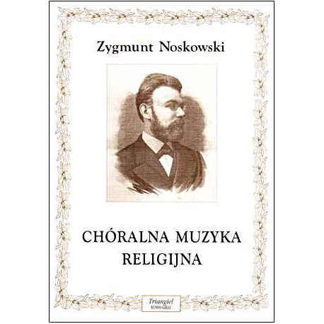 Chóralna muzyka religijna Zygmunt Noskowski