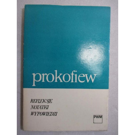 Prokofiew Refleksje, notatki, wypowiedzi