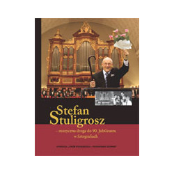 Stefan Stuligrosz - muzyczna droga do 90. Jubileuszu w fotografiach