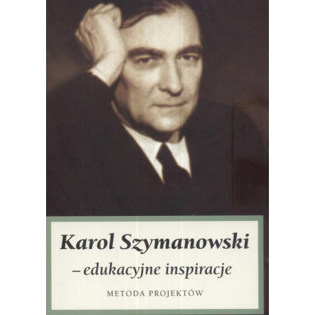 Larol Szymanowski - edukacyjne inspiracje Metoda projektów