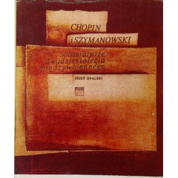 Chopin i Szymanowski w literaturze dwudziestolecia międzywojennego. Józef Opalski