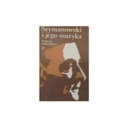 Szymanowski i jego muzyka. Teresa Chylińska