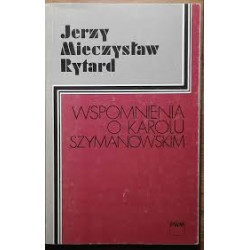 Wspomnienia o Karolu Szymanowskim. Jerzy Mieczysław  Rytard
