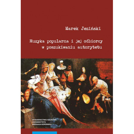 Muzyka popularna i jej odbiorcy w poszukiwaniu autorytetu. Marek Jeziński