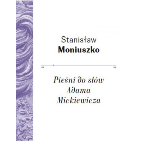 Pieśni do słów Adama Mickiewicza Stanisław Moniuszko