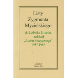 LISTY ZYGMUNTA MYCIELSKIEGO DO LUDWIKA ERHARDTA I REDAKCJI „RUCHU MUZYCZNEGO” 1957 – 1986