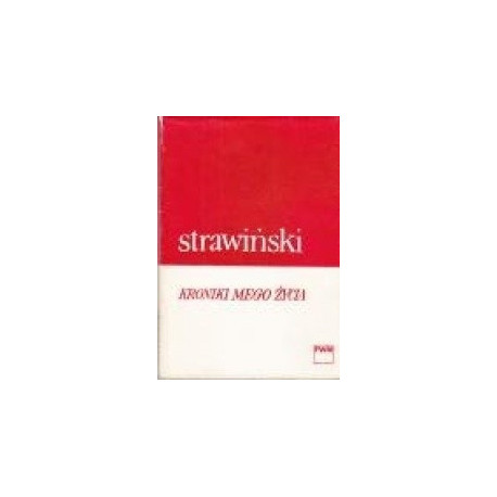 Kroniki mego życia. Igor Strawiński