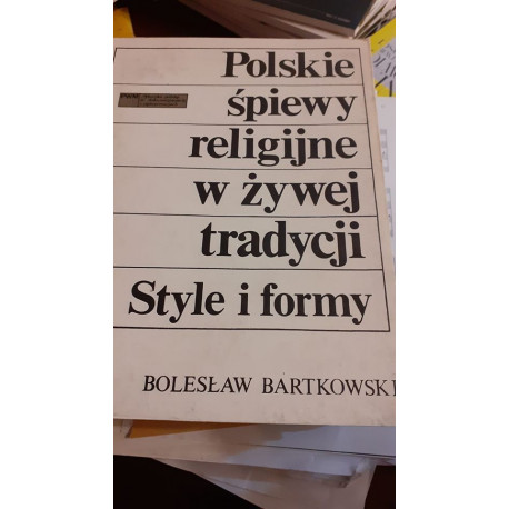 Polskie śpiewy religijne w żywej tradycji. B.Bartkowski