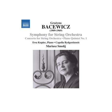 Bacewicz: Symphony for String Orchestra, Concerto for String Orchestra & Piano Quintet No. 1