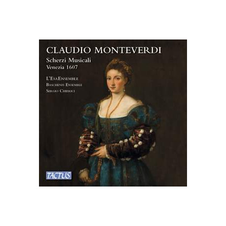 Monteverdi: Scherzi Musicali, Venezia 1607