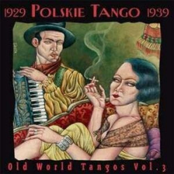 Polskie Tango 1929-39 - Old World Tangos Vol. 3