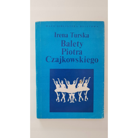 Balety Piotra Czajkowskiego. Irena Turska.
