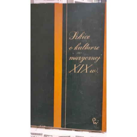 Szkice o kulturze muzycznej XIX w. Zofia Chechlińska