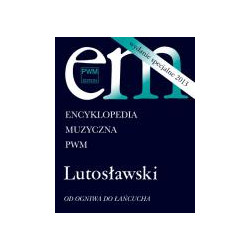 Encyklopedia muzyczna PWM. Lutosławski Od ogniwa do Łańcucha (wydanie specjalne)