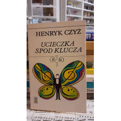 Ucieczka spod klucza. Henryk Czyż