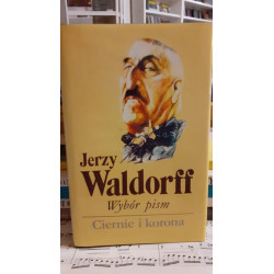 Ciernie i korona. Wybór pism. Jerzy Waldorff