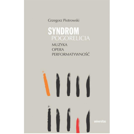Syndrom Pogorelicia. Muzyka Opera Performatywność. Grzegorz Piotrowski